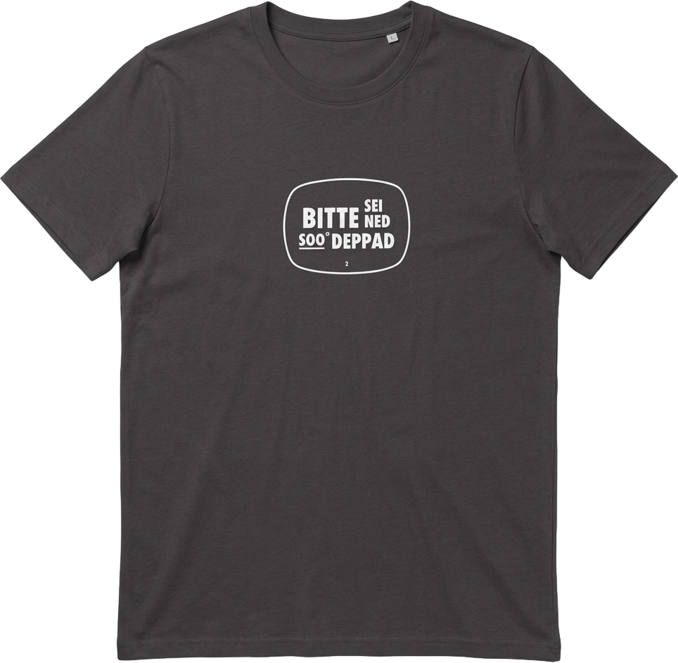 Waldviertler, Divers, Gewand, Schwarz, BITTE SEI NED SO DEPPAD Unisex T-Shirt